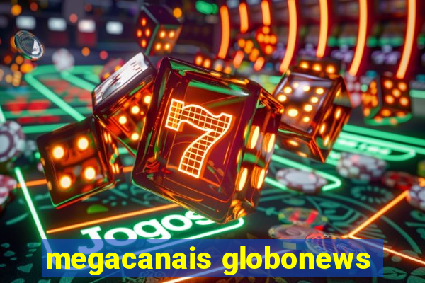 megacanais globonews